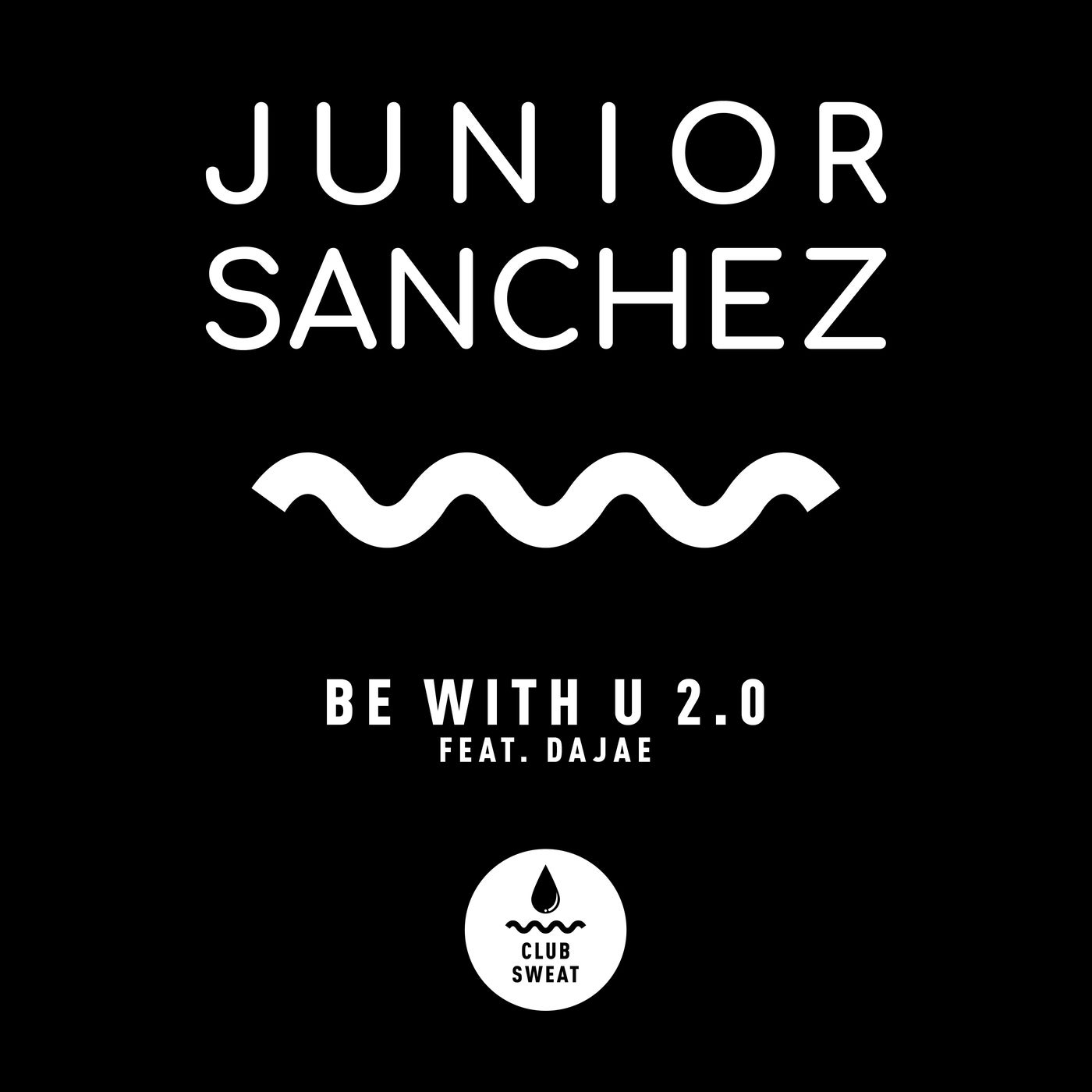 Junior Sanchez – Be with U 2.0 (feat. Dajae) [Extended Mix] [CLUBSWE364]